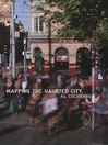 Mapping the Haunted City by Al Cochrane eBook